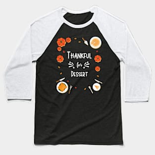 Thankful For Dessert Baseball T-Shirt